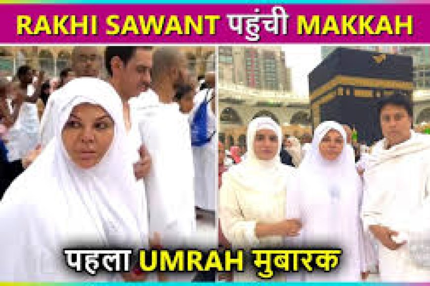 Rakhi Sawant performs Umrah for 9th time
