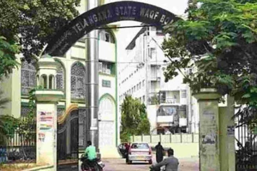 Telangana govt to acquires 1,264 acre of Waqf land at unreasonable rates, MFI for market value.jpg