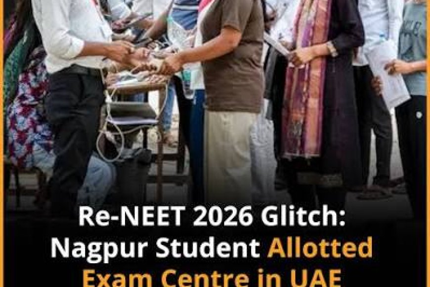 Nagpur NEET aspirant allotted Abu Dhabi centre, NTA resolves glitch