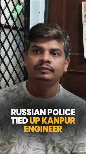 Kanpur engineer alleges torture by Russian police, questions embassy's role