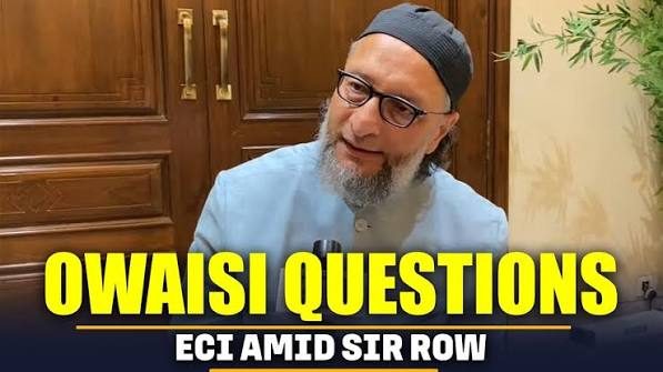 Asaduddin Owaisi questions EC’s fresh SIR measures